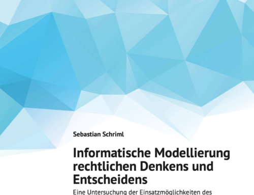 Informatische Modellierung rechtlichen Denkens und Entscheidens, Sebastian Schriml