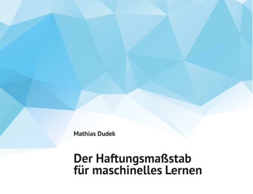 Der Haftungsmaßstab für maschinelles Lernen
