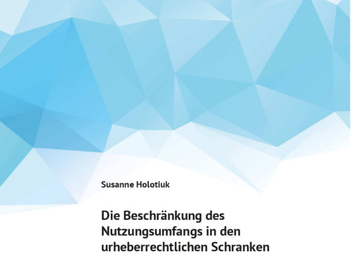 Die Beschränkung des Nutzungsumfangs in den urheberrechtlichen Schranken